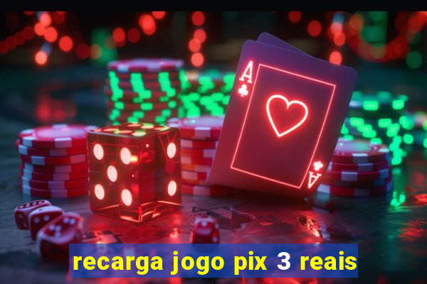 recarga jogo pix 3 reais